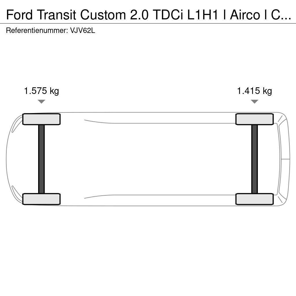 Ford Transit Custom 2.0 TDCi L1H1 l Airco l Cruise Cont Zabojni kombi