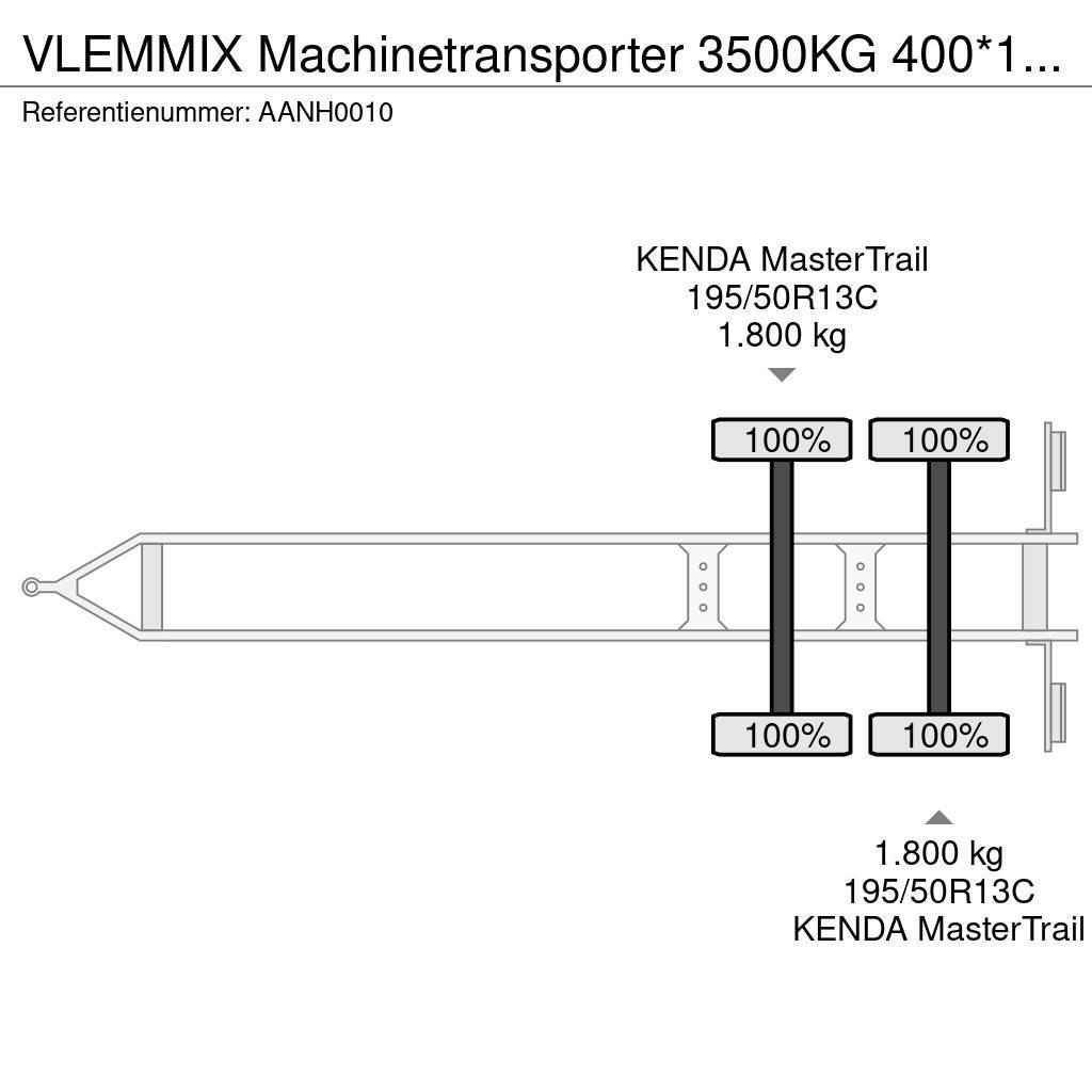  Vlemmix Machinetransporter 3500KG 400*180 2X AS 18 Plato/keson prikolice